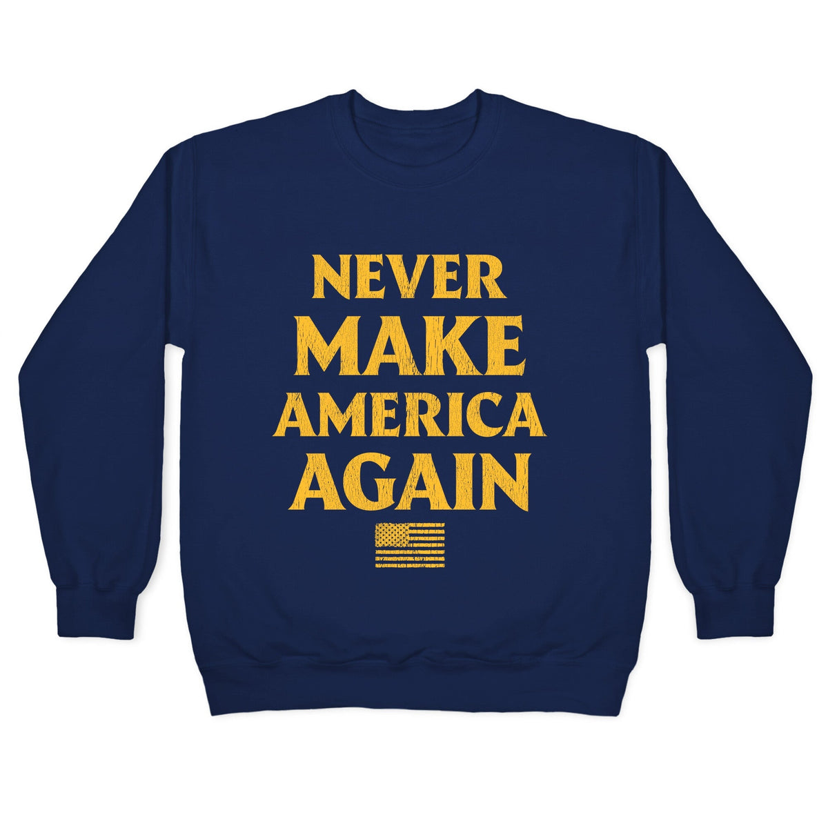 Trump Never Make America Again Crewneck Unisex