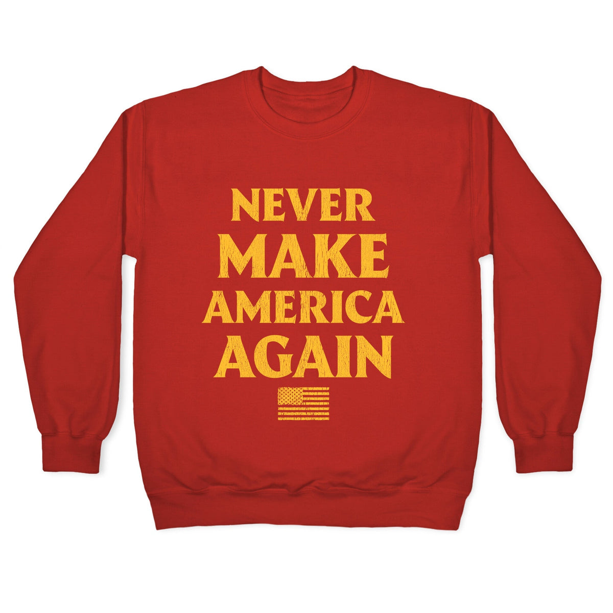 Trump Never Make America Again Crewneck Unisex