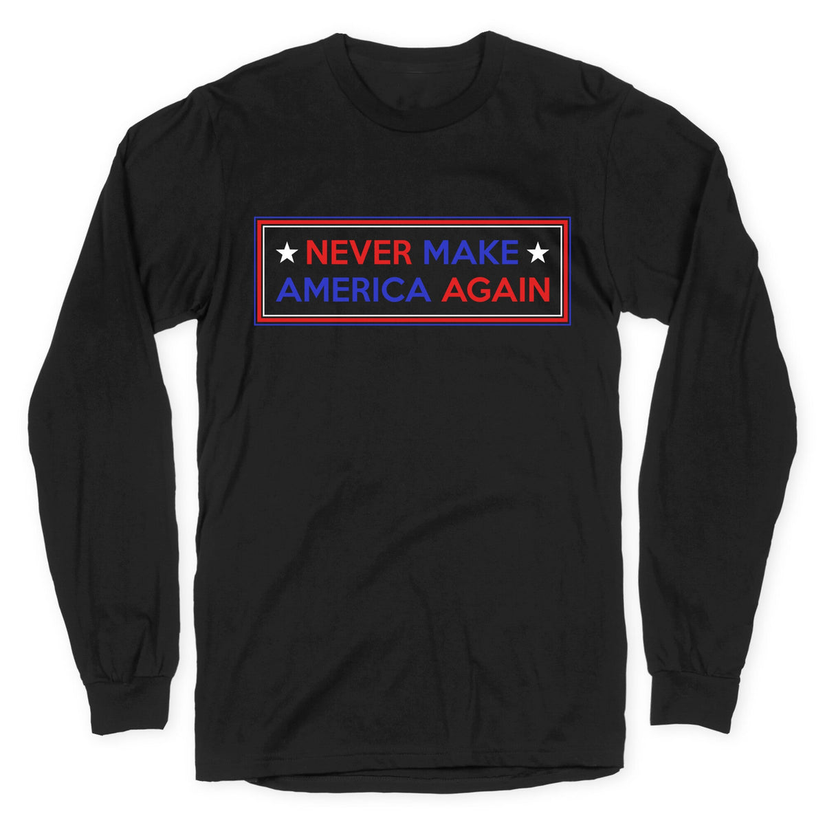 Never Make America Again Trump Longsleeve Tee Unisex