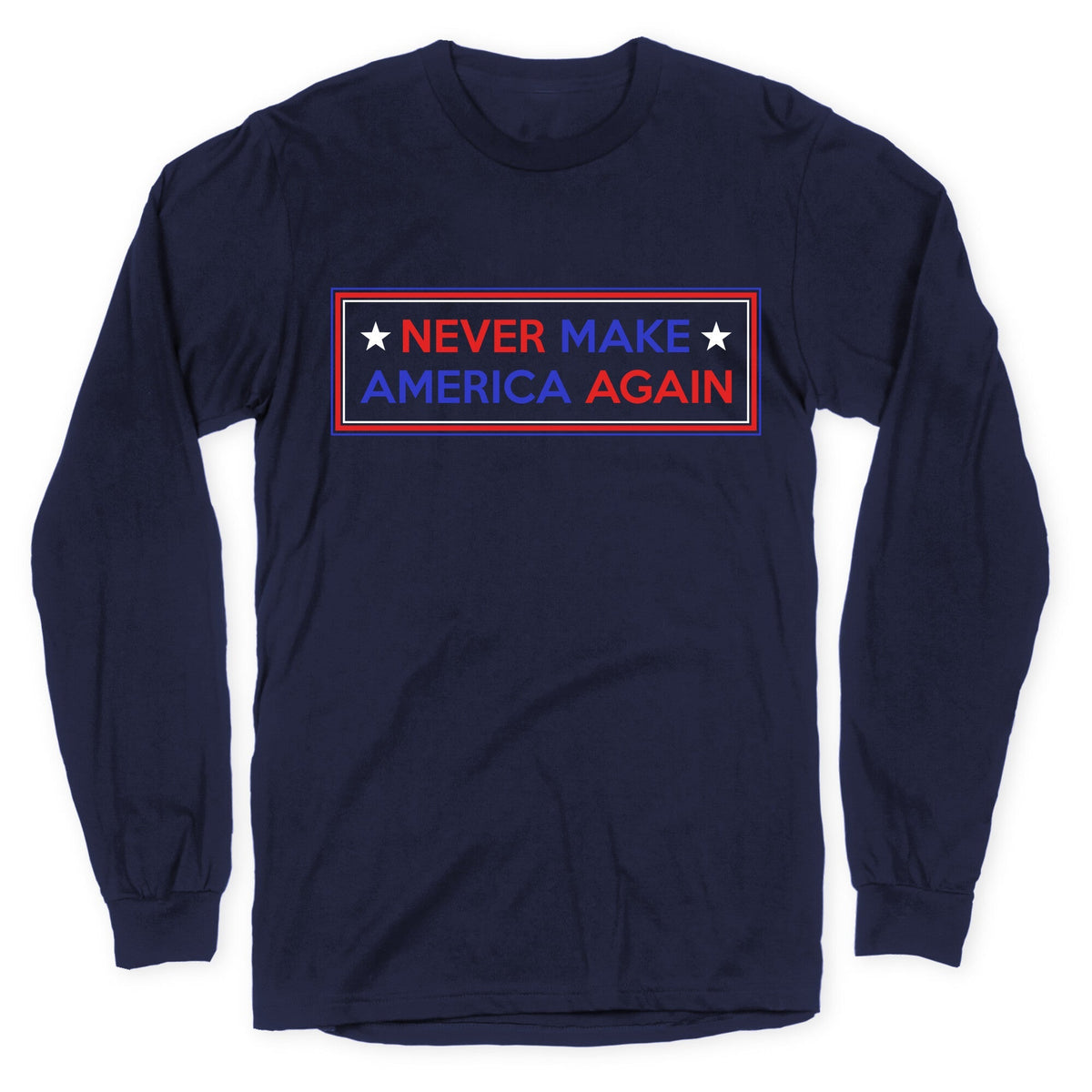 Never Make America Again Trump Longsleeve Tee Unisex