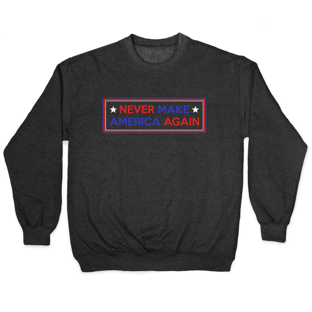 Never Make America Again Trump Crewneck Unisex
