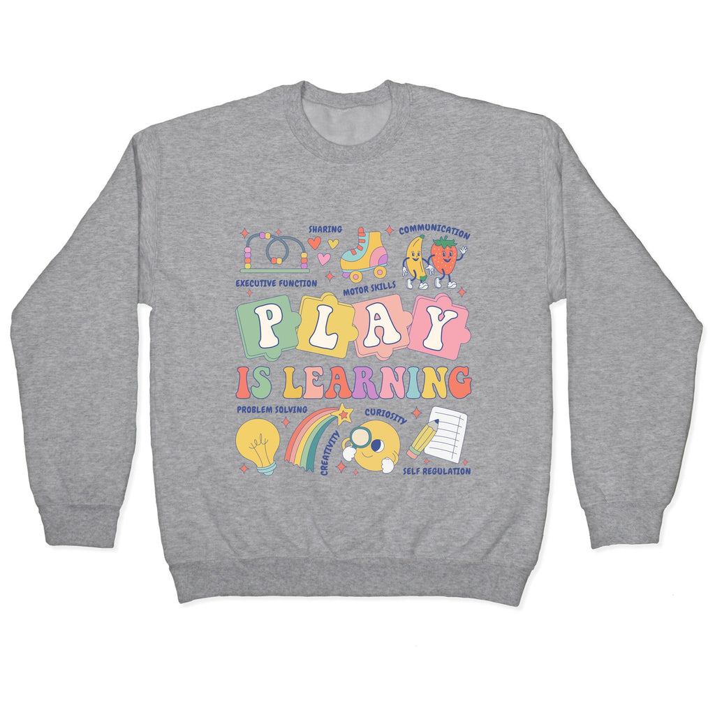 Play Is Learning Kindergarten Teacher Team Crewneck Unisex