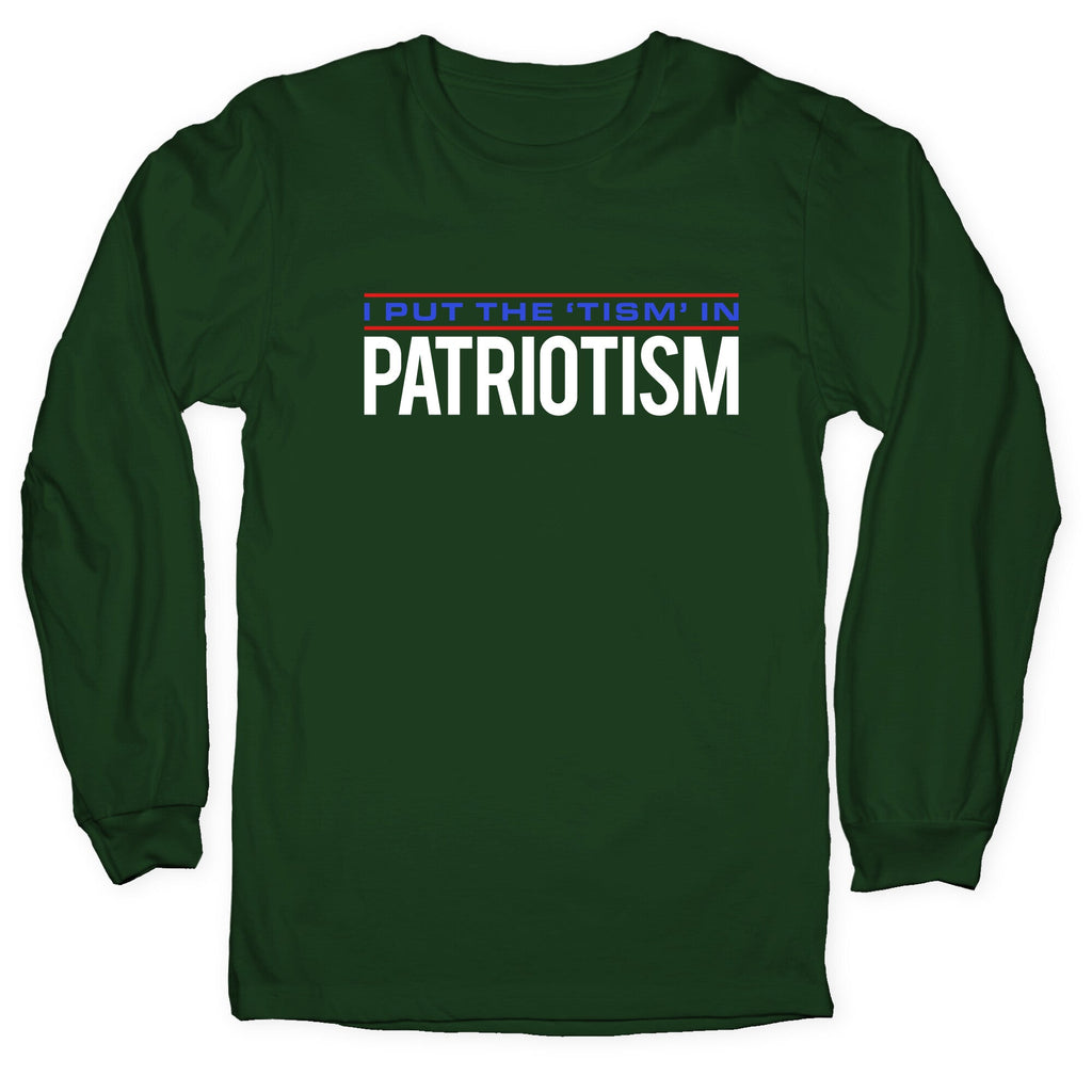 I Put The Tism In Patriotism Longsleeve Tee Unisex