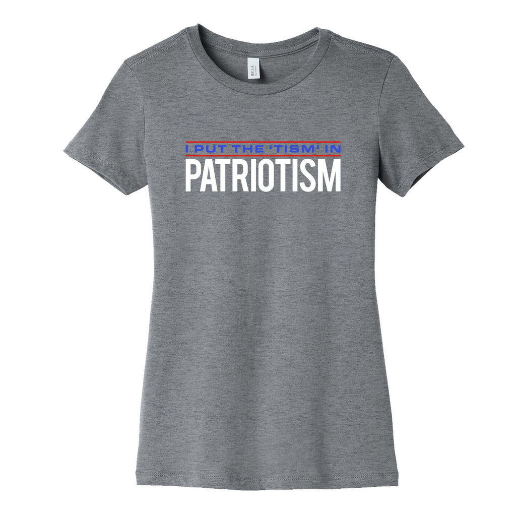 I Put The Tism In Patriotism Womens Cotton Tee Unisex