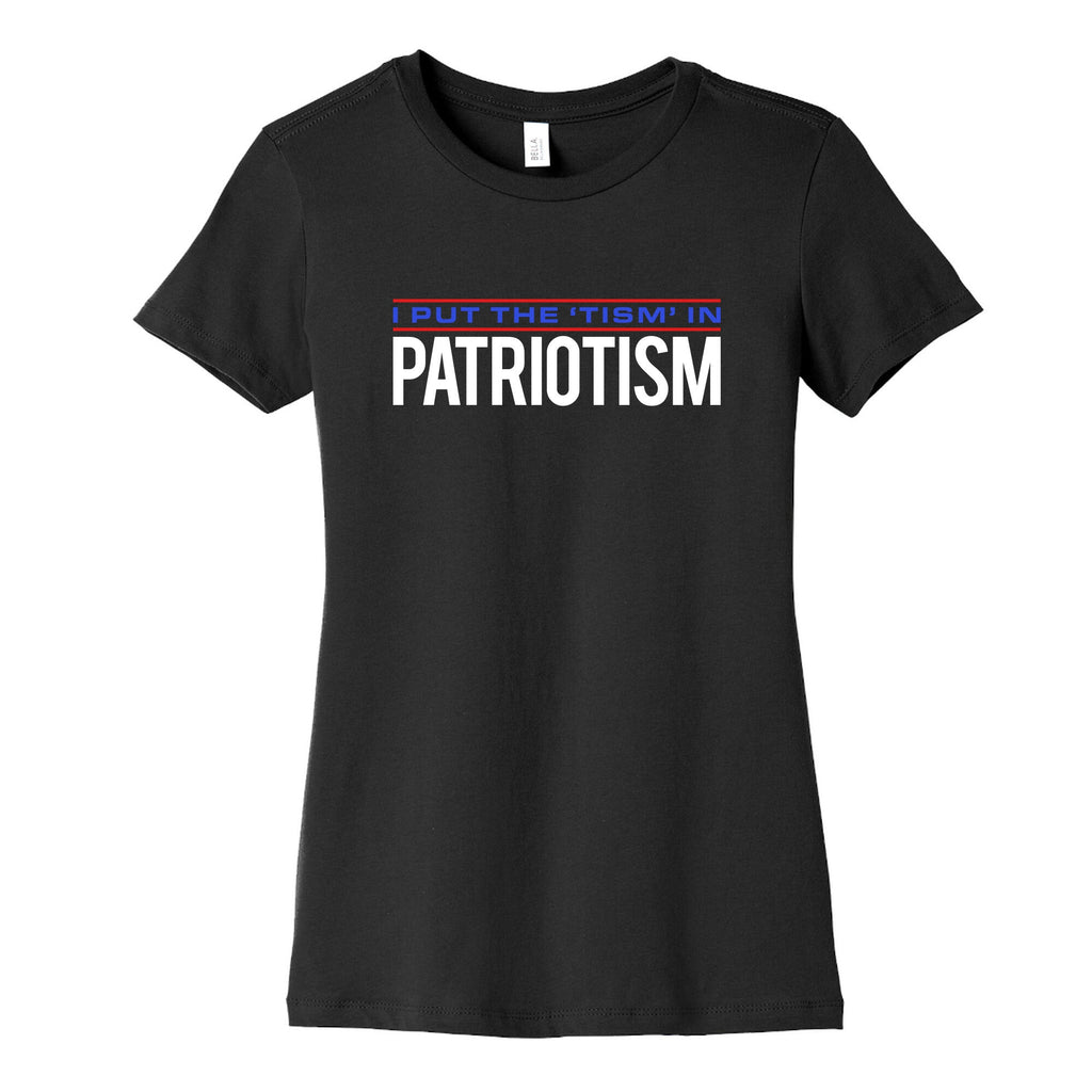I Put The Tism In Patriotism Womens Cotton Tee Unisex