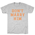 Dont Marry Him Unisex