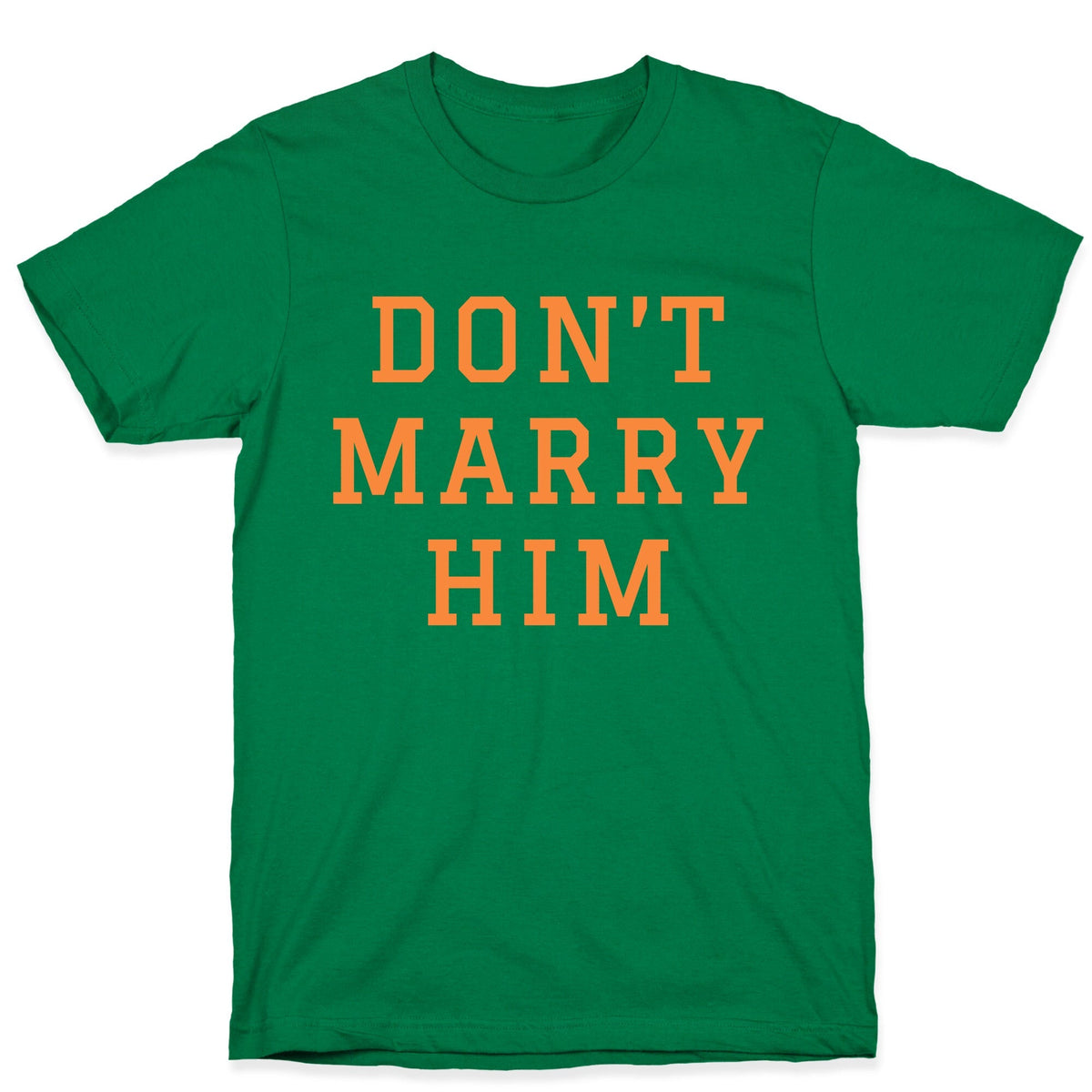 Dont Marry Him Unisex