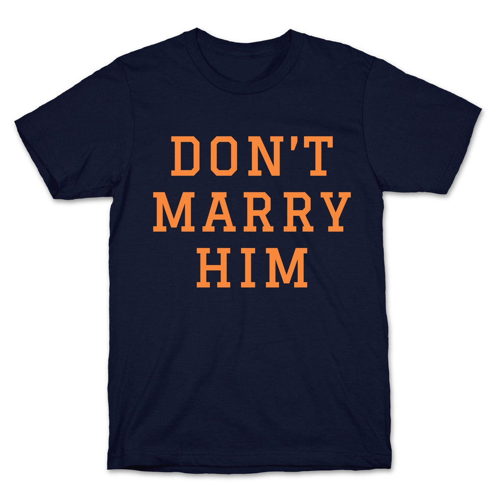 Dont Marry Him Unisex