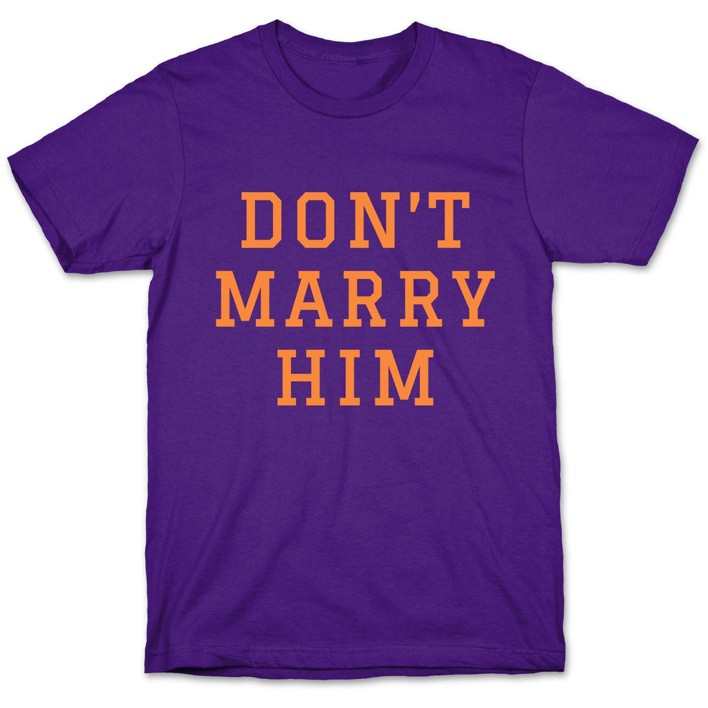 Dont Marry Him Unisex