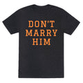 Dont Marry Him Unisex Triblend Tee Unisex