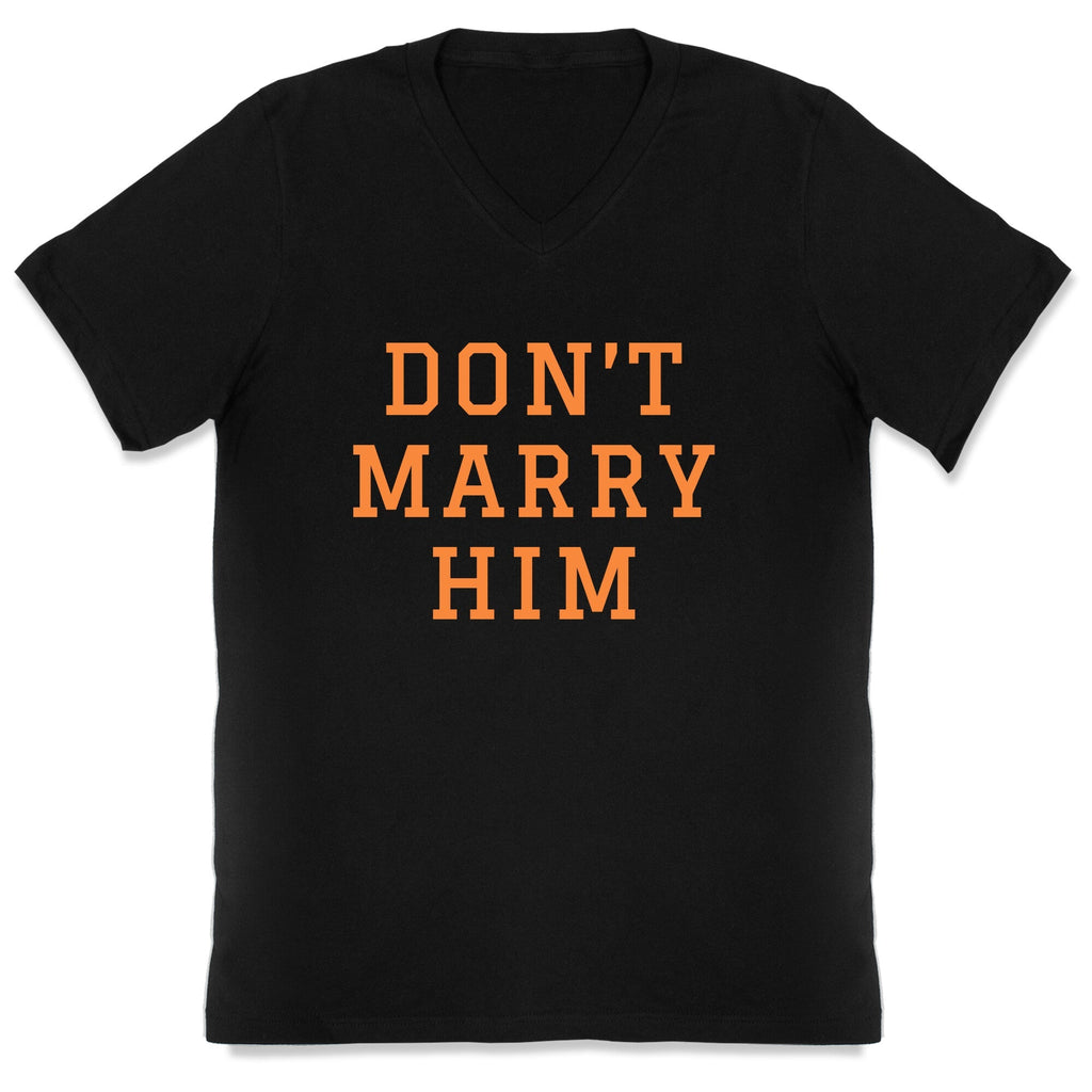 Dont Marry Him V-Neck Unisex