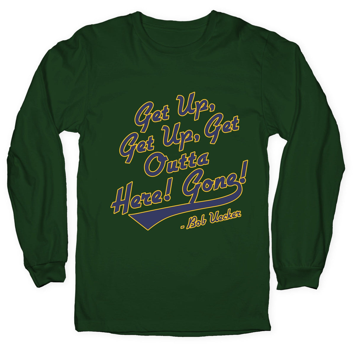 Bob Uecker Get Up Get Up Longsleeve Tee Unisex