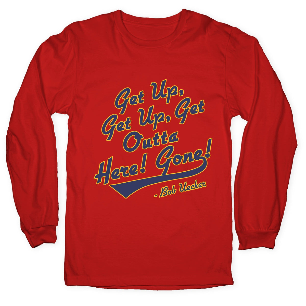 Bob Uecker Get Up Get Up Longsleeve Tee Unisex