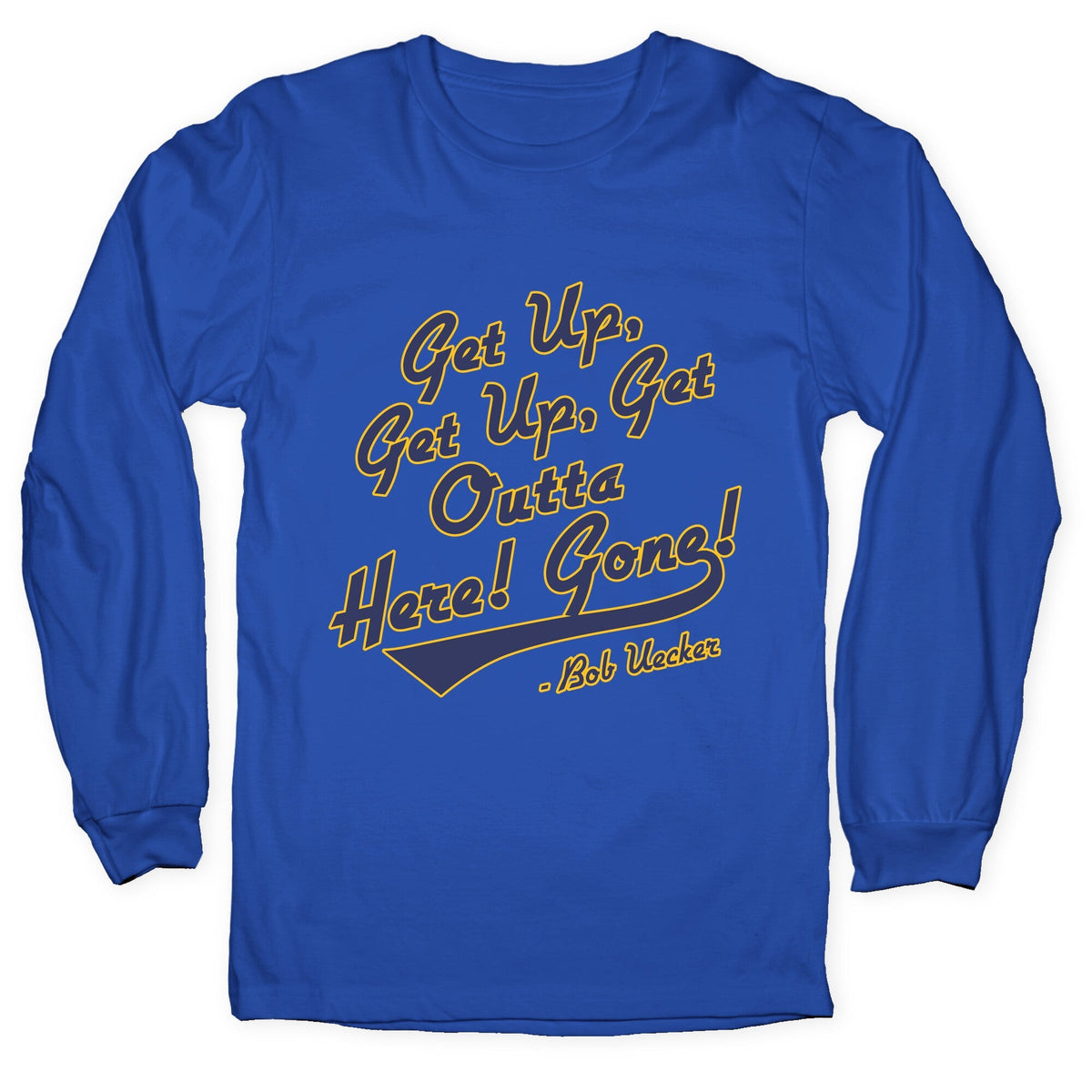 Bob Uecker Get Up Get Up Longsleeve Tee Unisex