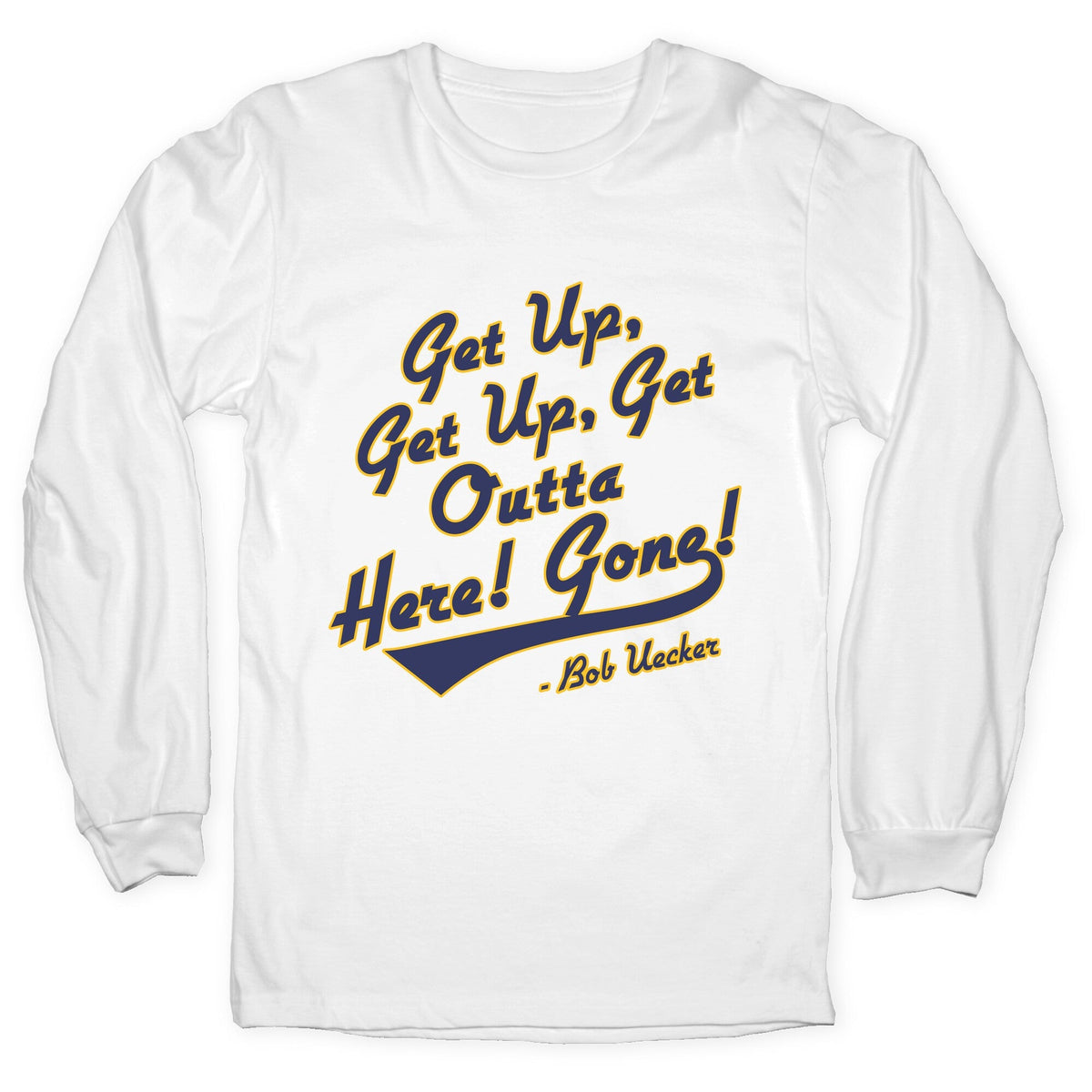 Bob Uecker Get Up Get Up Longsleeve Tee Unisex