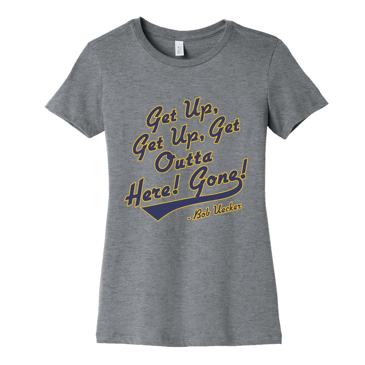 Bob Uecker Get Up Get Up Womens Cotton Tee Unisex