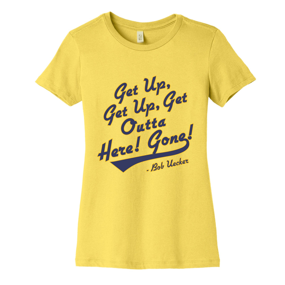 Bob Uecker Get Up Get Up Womens Cotton Tee Unisex