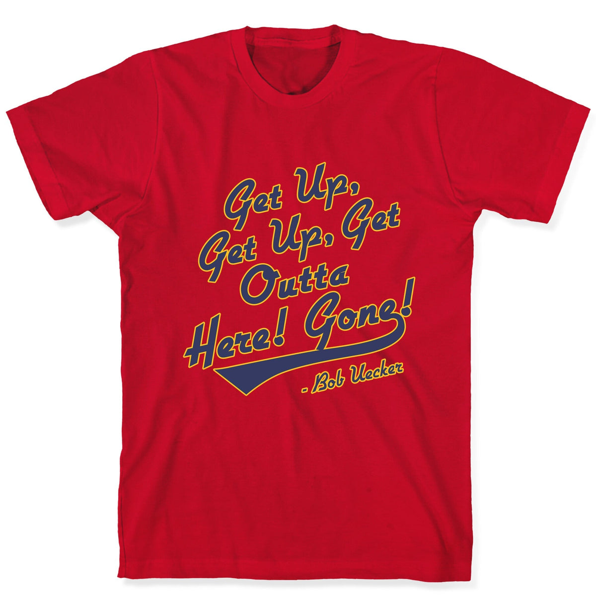 Bob Uecker Get Up Get Up Unisex