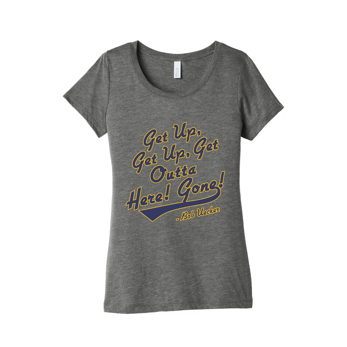 Bob Uecker Get Up Get Up Womens Triblend Tee Unisex