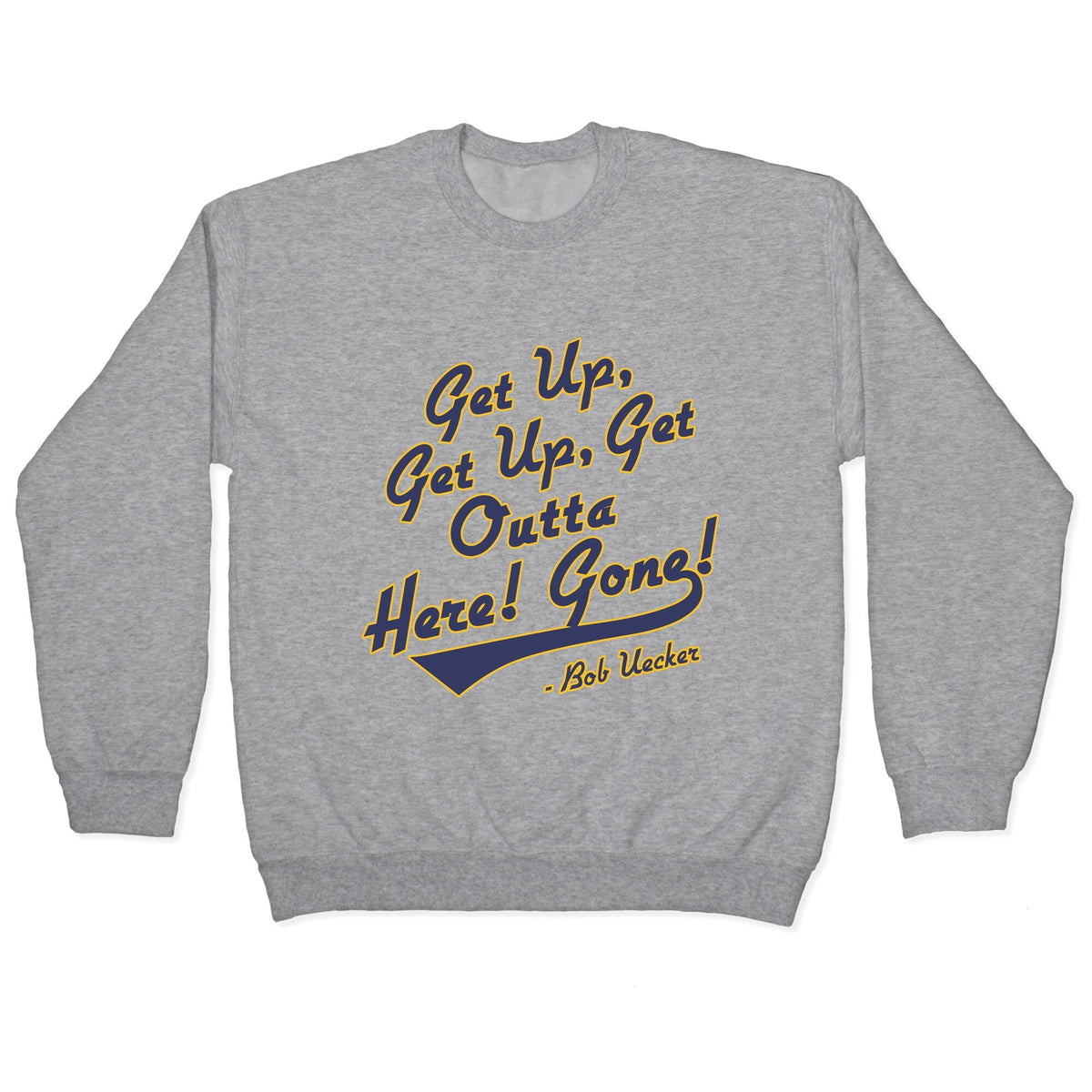 Bob Uecker Get Up Get Up Crewneck Unisex