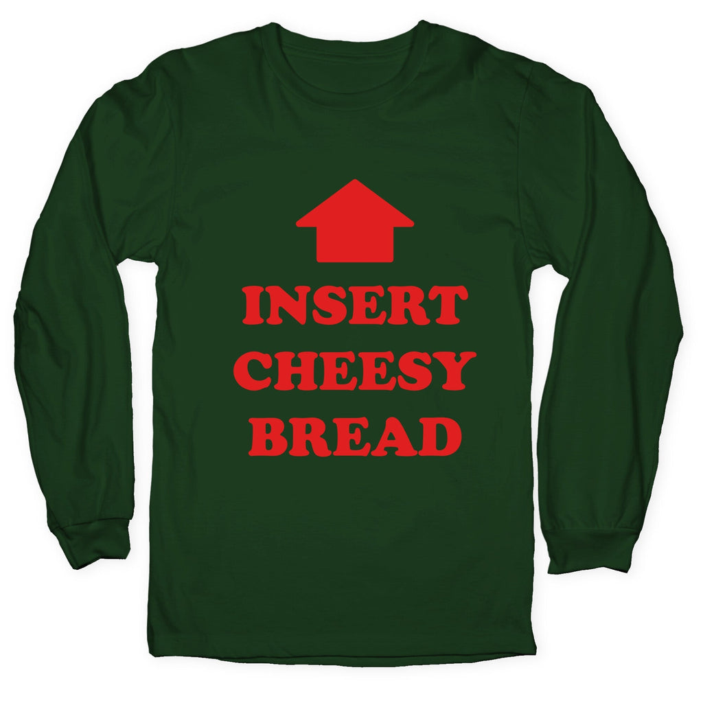 Insert Cheesy Bread Longsleeve Tee Unisex