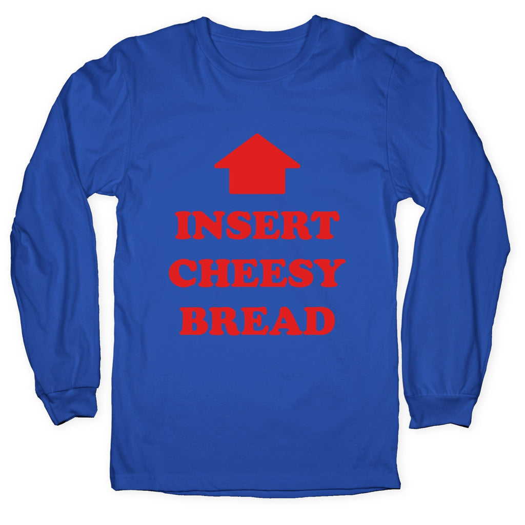 Insert Cheesy Bread Longsleeve Tee Unisex