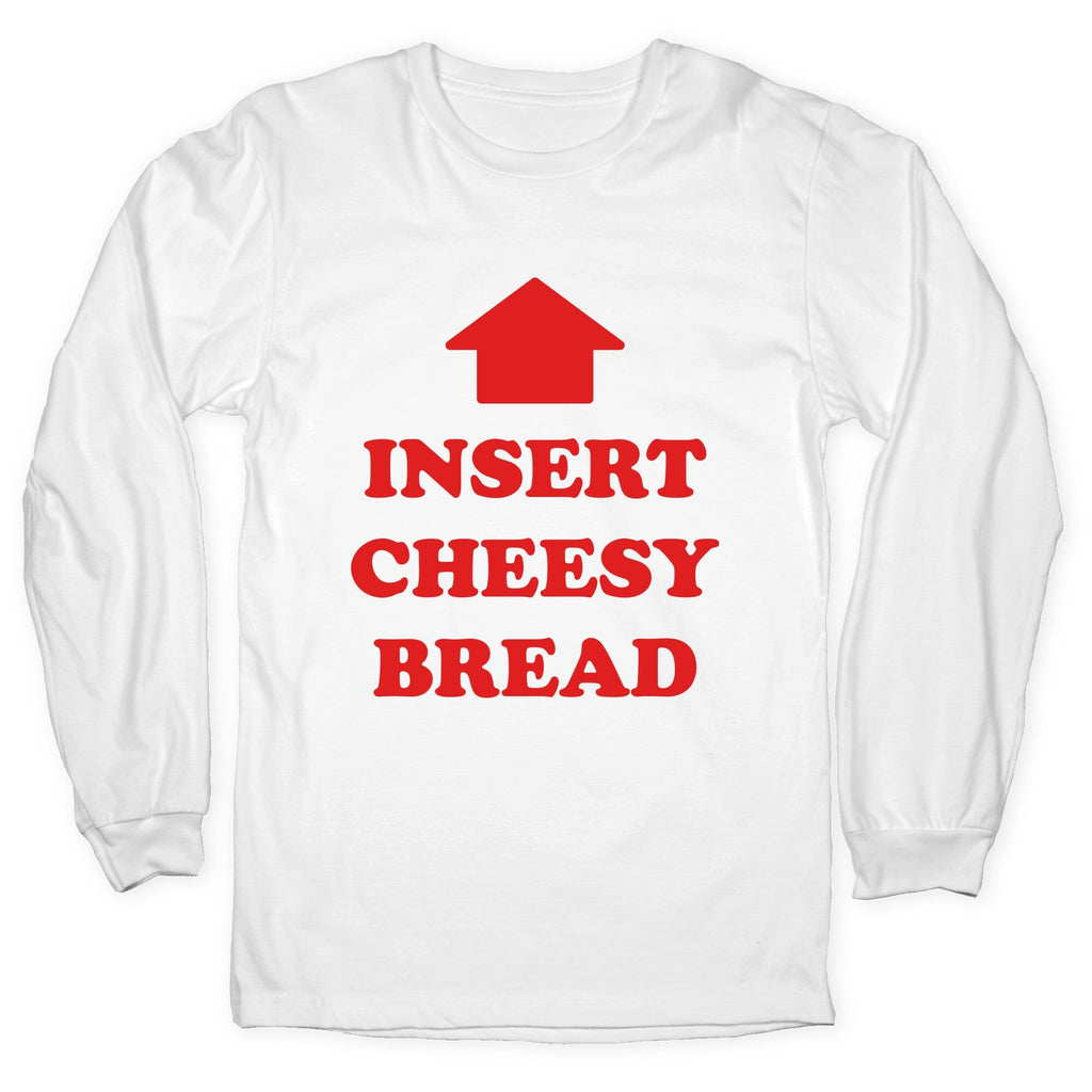 Insert Cheesy Bread Longsleeve Tee Unisex
