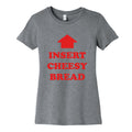 Insert Cheesy Bread Womens Cotton Tee Unisex