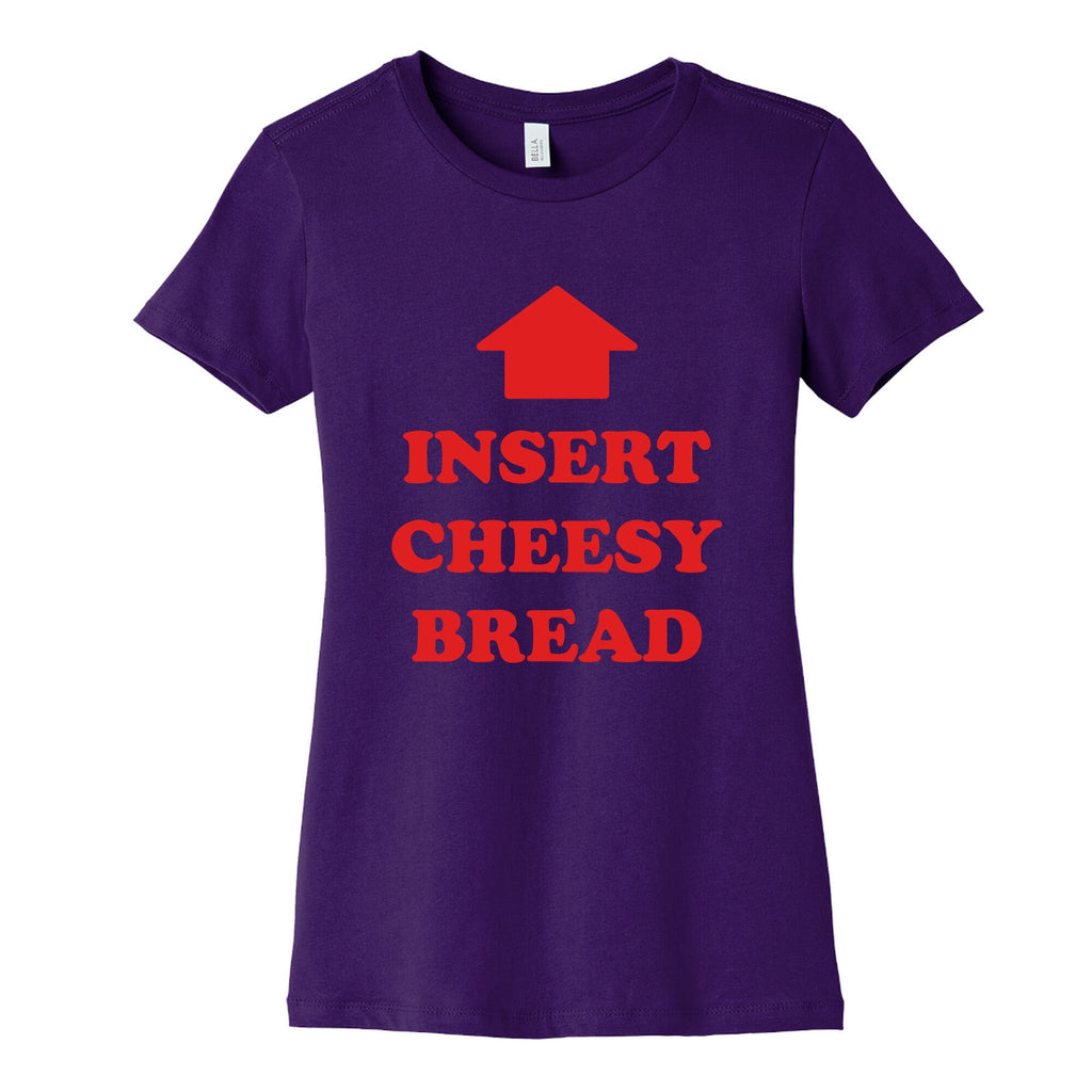 Insert Cheesy Bread Womens Cotton Tee Unisex