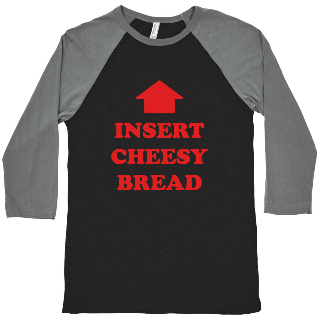 Insert Cheesy Bread Baseball Tee Unisex
