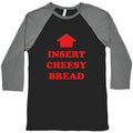 Insert Cheesy Bread Baseball Tee Unisex