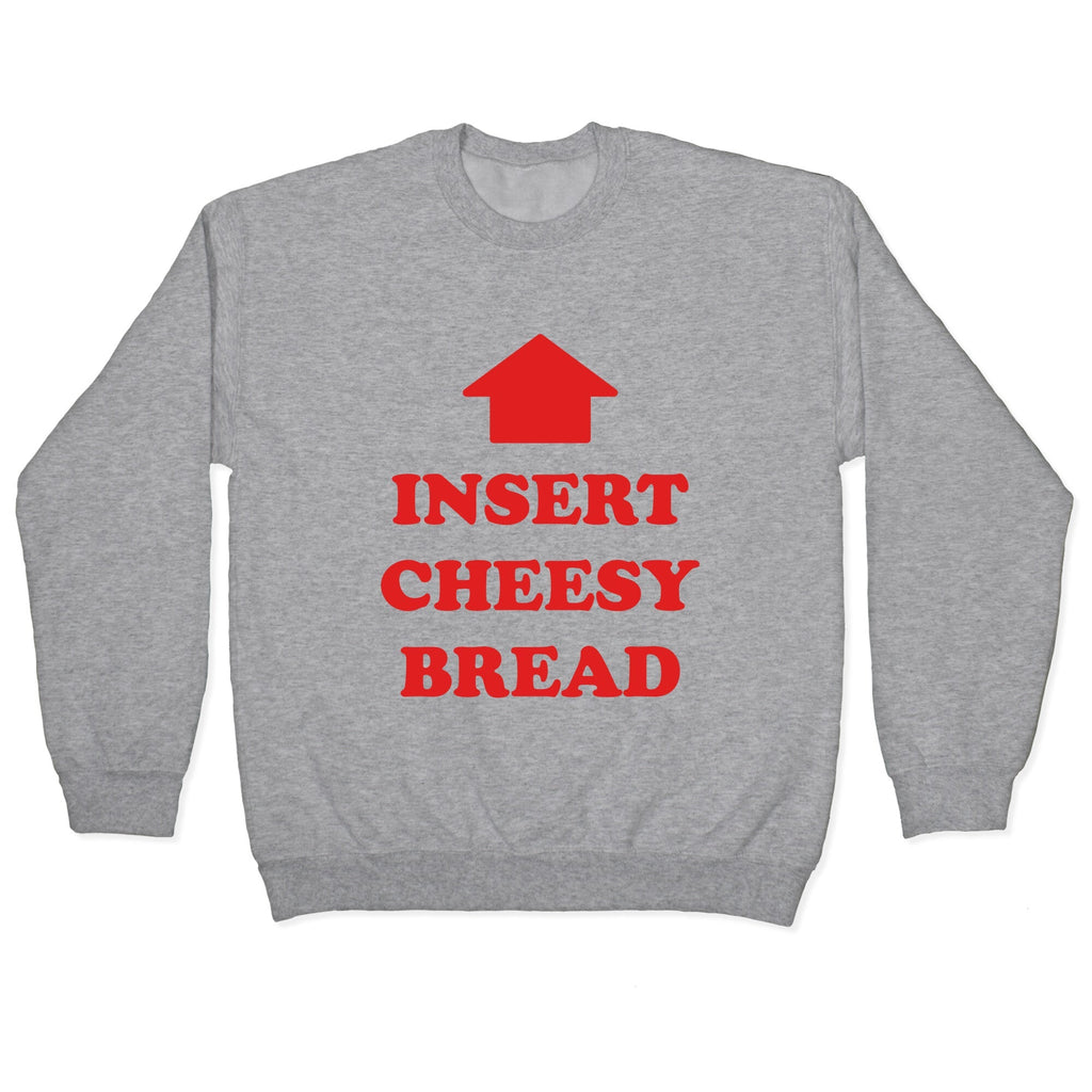 Insert Cheesy Bread Crewneck Unisex