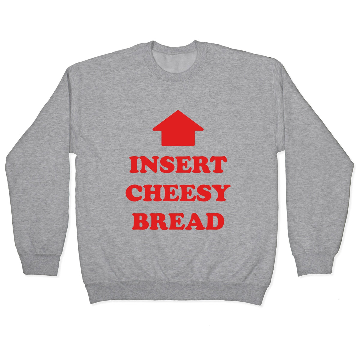Insert Cheesy Bread Crewneck Unisex