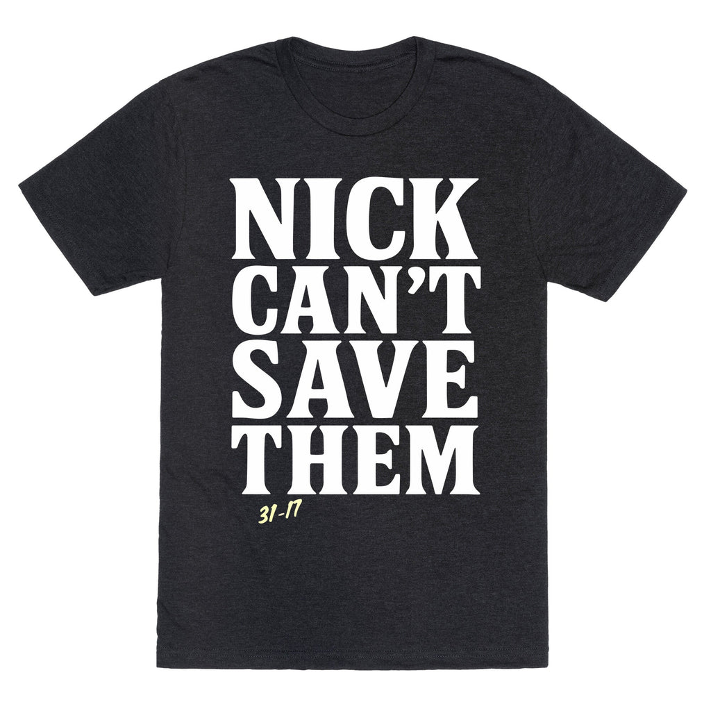 Nick Cant Save Them Unisex Triblend Tee Unisex