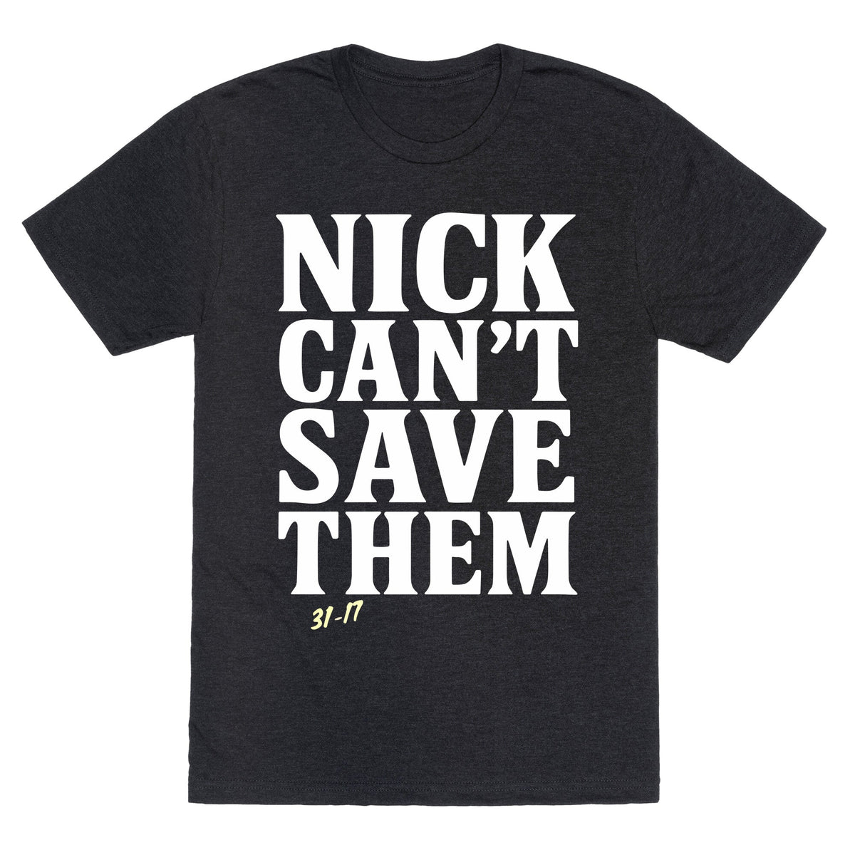 Nick Cant Save Them Unisex Triblend Tee Unisex