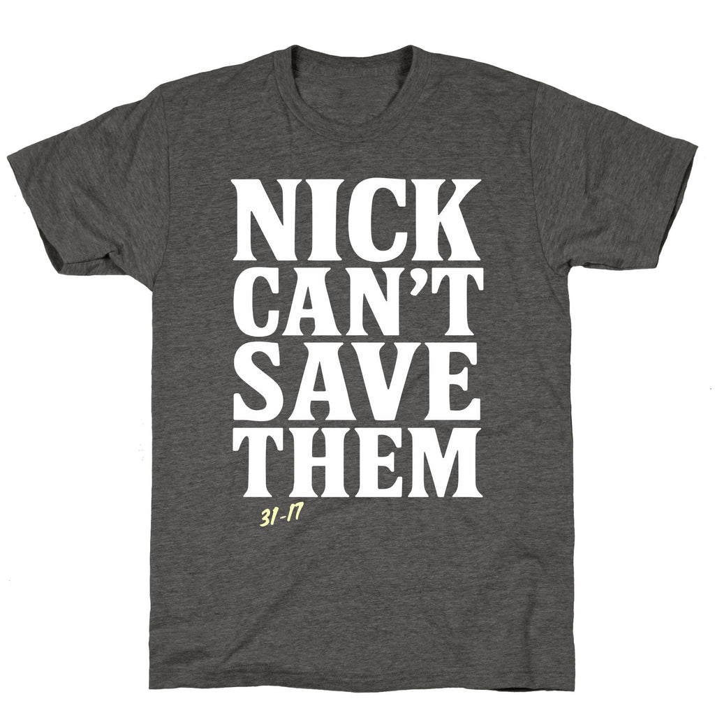 Nick Cant Save Them Unisex Triblend Tee Unisex