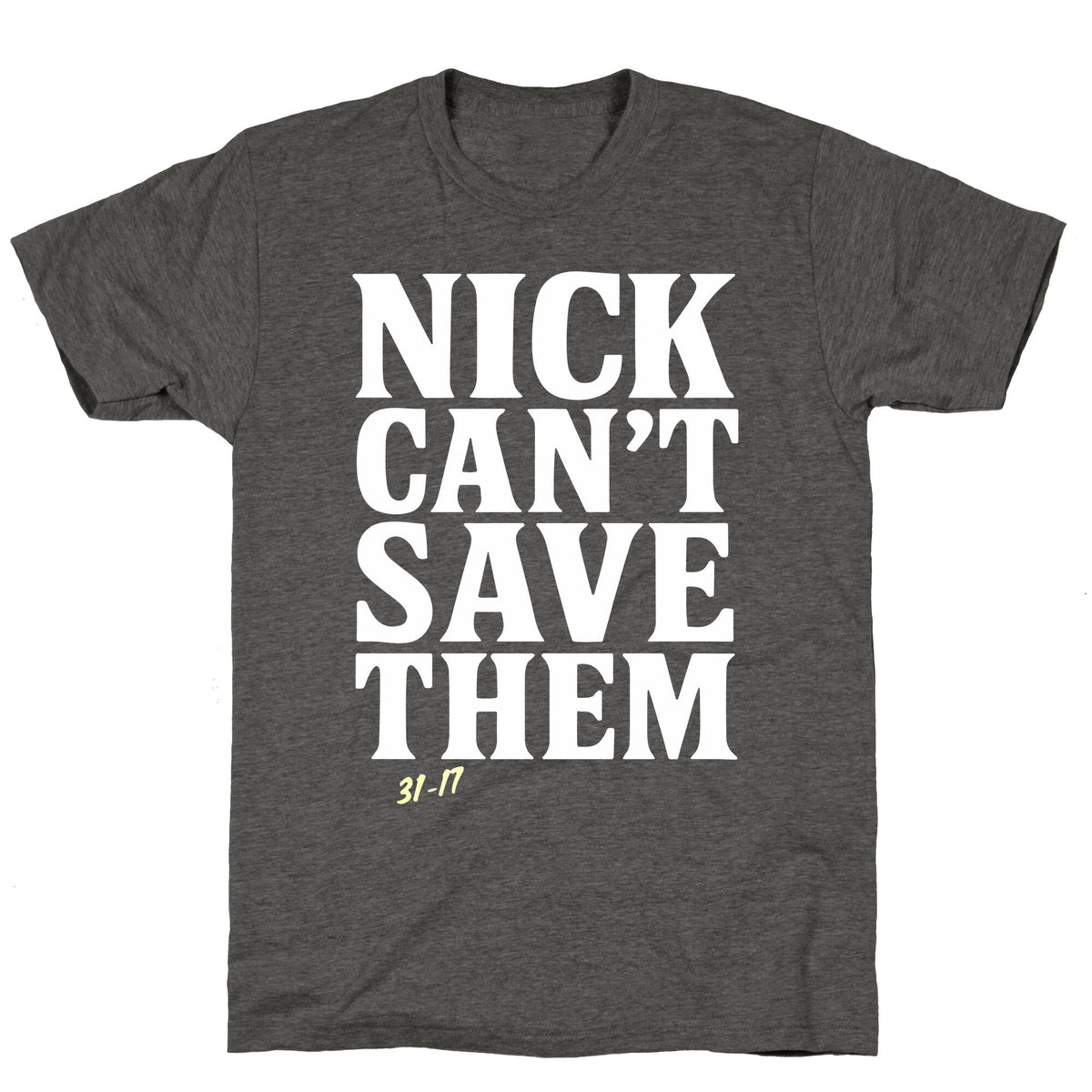 Nick Cant Save Them Unisex Triblend Tee Unisex