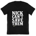 Nick Cant Save Them V-Neck Unisex