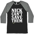 Nick Cant Save Them Baseball Tee Unisex