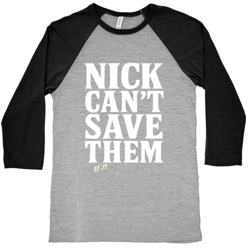 Nick Cant Save Them Baseball Tee Unisex