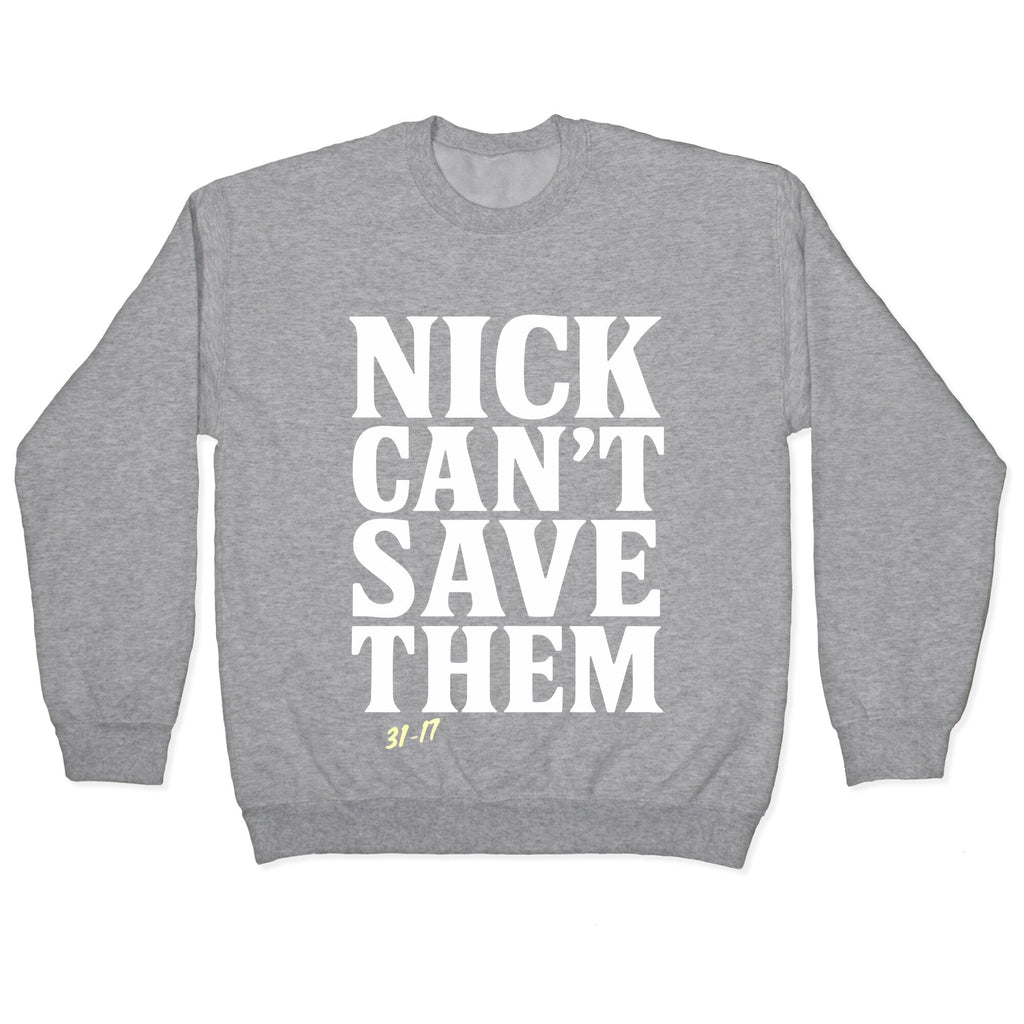 Nick Cant Save Them Crewneck Unisex