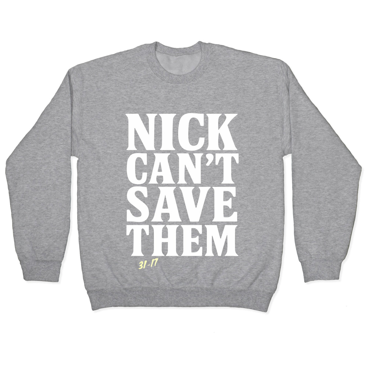 Nick Cant Save Them Crewneck Unisex