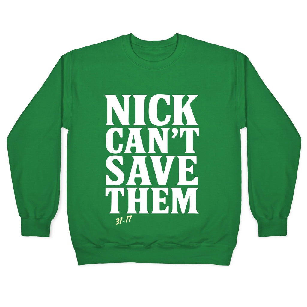 Nick Cant Save Them Crewneck Unisex