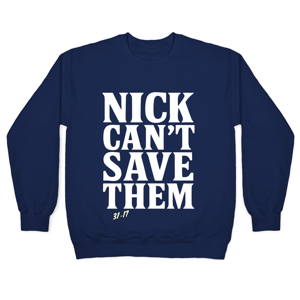 Nick Cant Save Them Crewneck Unisex