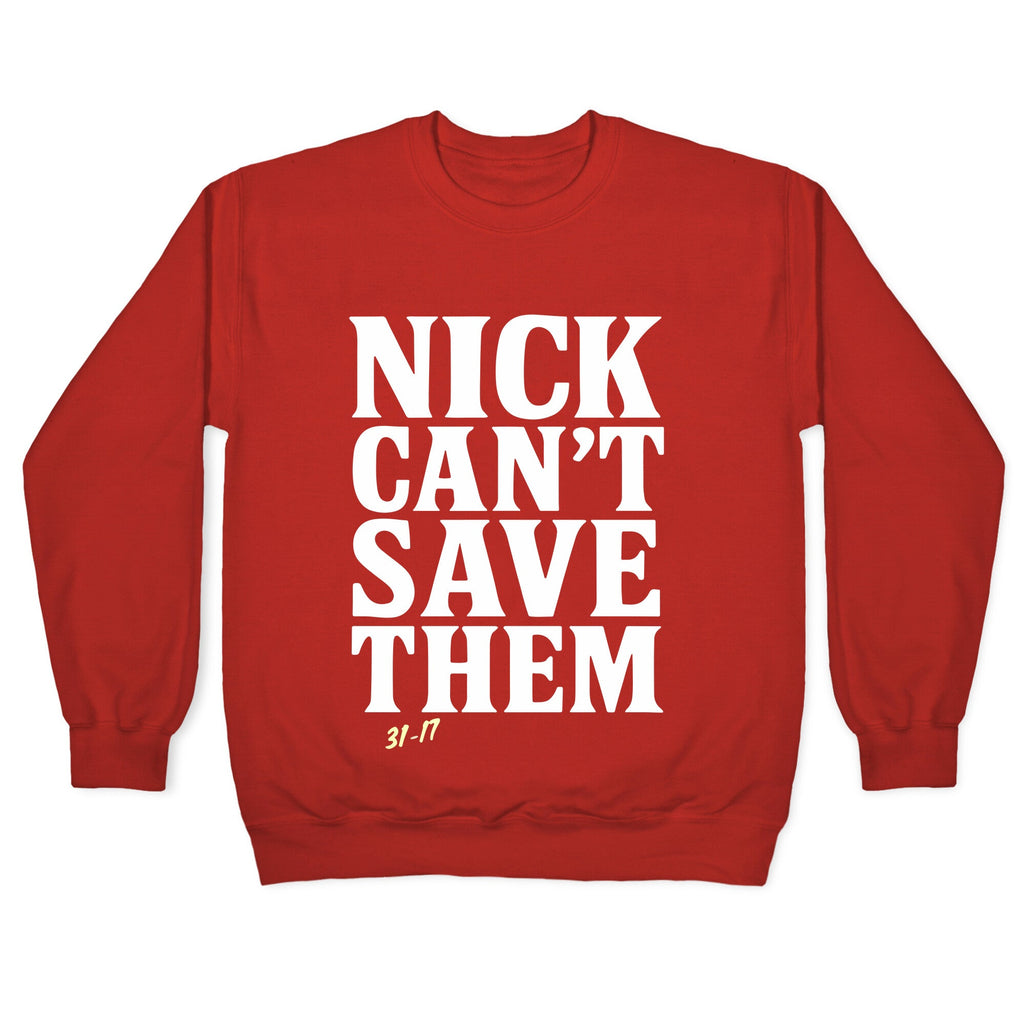 Nick Cant Save Them Crewneck Unisex