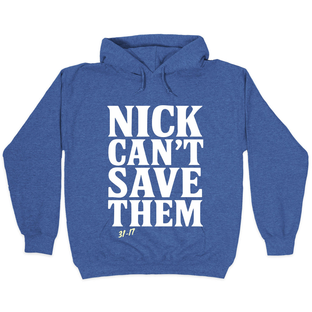 Nick Cant Save Them Unisex