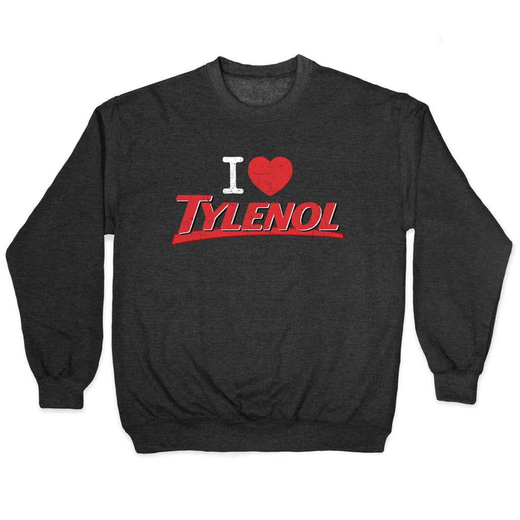 I Love Tylenol Crewneck Unisex