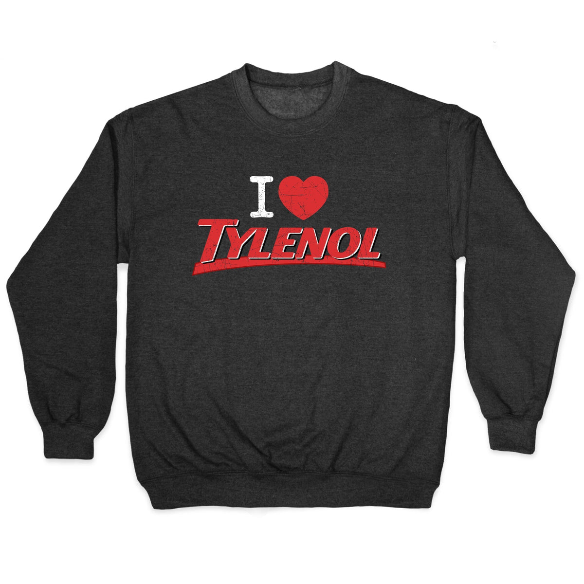 I Love Tylenol Crewneck Unisex