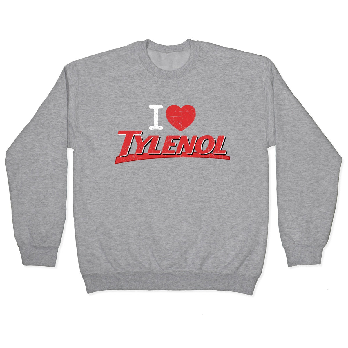 I Love Tylenol Crewneck Unisex