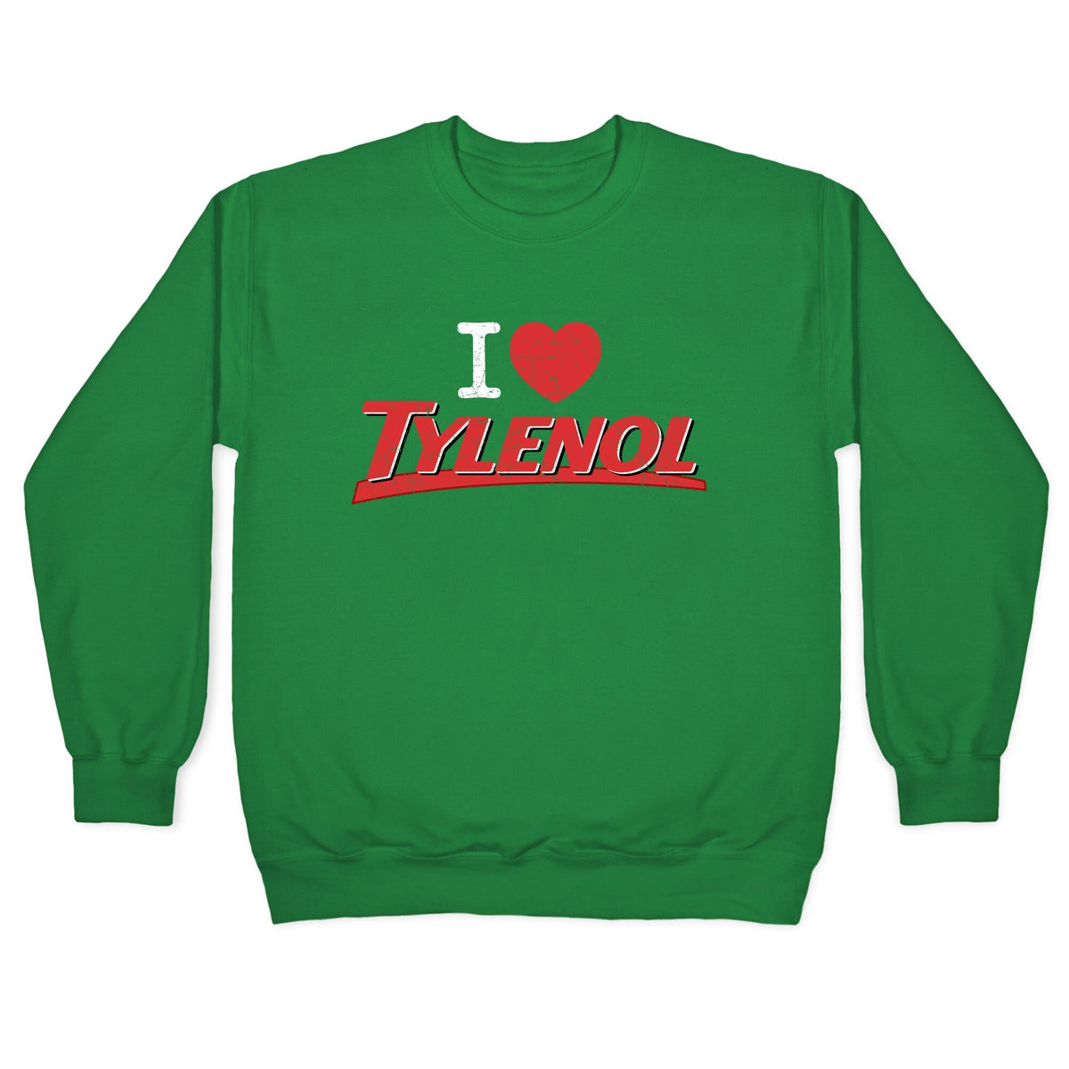 I Love Tylenol Crewneck Unisex